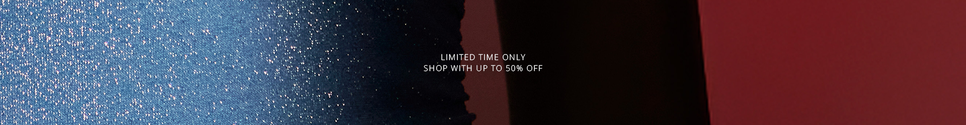 Save up to 50% only for a limited time