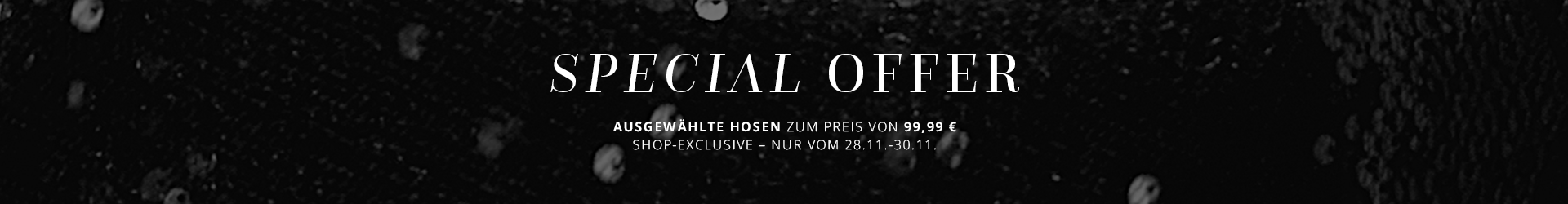 Ausgewählte Hosen für 99,99€